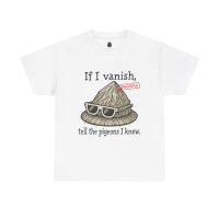 If I Vanish, Tell the Pigeons – Tinfoil Hat Tee